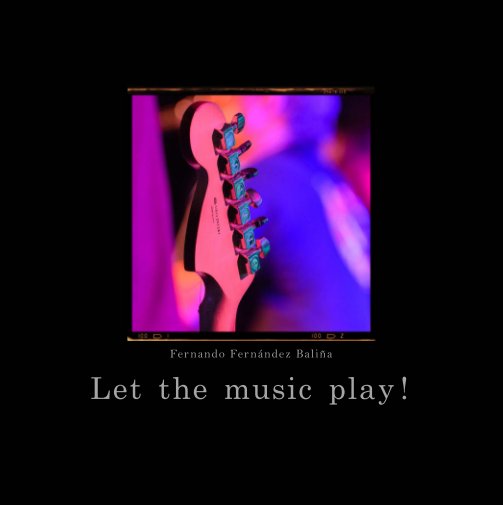 View Let the music play! by Fernando Fernández Baliña