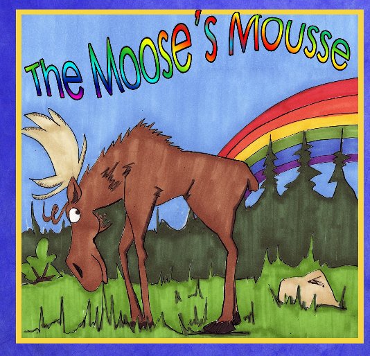 View The Moose's Moose by Meredith Kelly