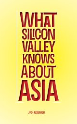 What Silicon Valley Knows About Asia book cover