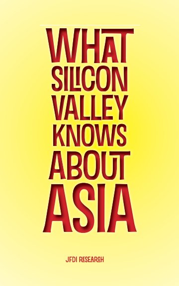 View What Silicon Valley Knows About Asia by Wong Meng Weng