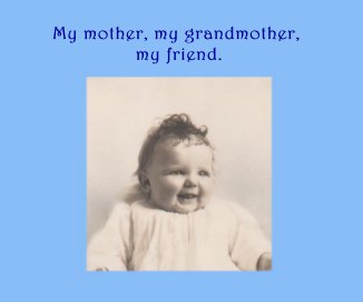 My mother, my grandmother, my friend. book cover