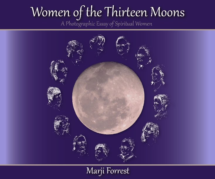 Ver Women  of the Thirteen Moons: A Photographic Essay of Spiritual Women por Marji Forrest
