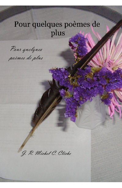Ver Pour quelques poèmes de plus por J. R. Michel C. Cliche