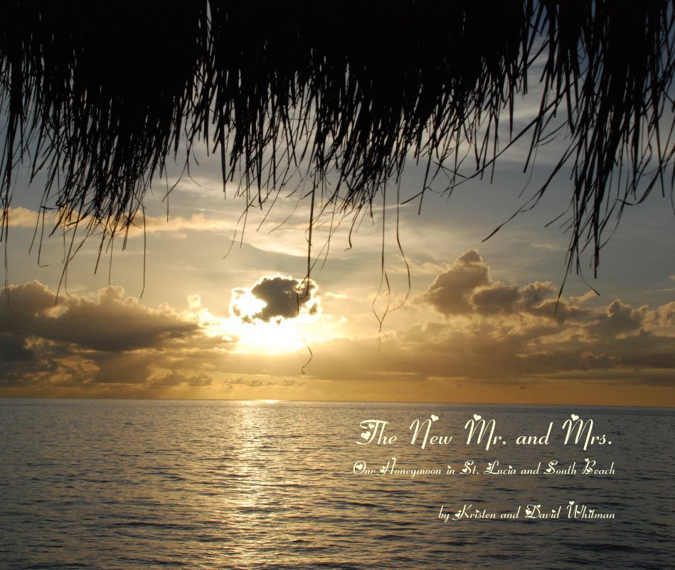 Ver The New Mr. and Mrs. Our Honeymoon in St. Lucia and South Beach by Kristen and David Whitman por kris10dg