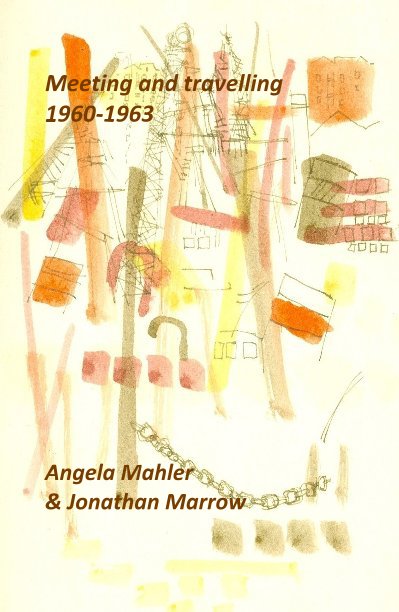 Ver Meeting and travelling 1960-1963 por Angela Mahler & Jonathan Marrow