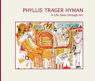 Phyllis Trager Hyman: A Life Seen through Art book cover