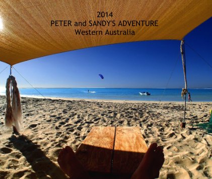 2014 PETER and SANDY'S ADVENTURE Western Australia book cover