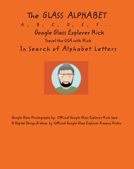 The  GLASS  ALPHABET A, B, C, D, E, F...Google Glass Explorer Rick Discovers the Alphabet book cover