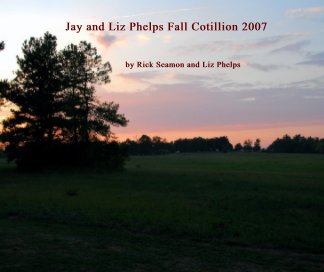 Jay and Liz Phelps Fall Cotillion 2007 book cover