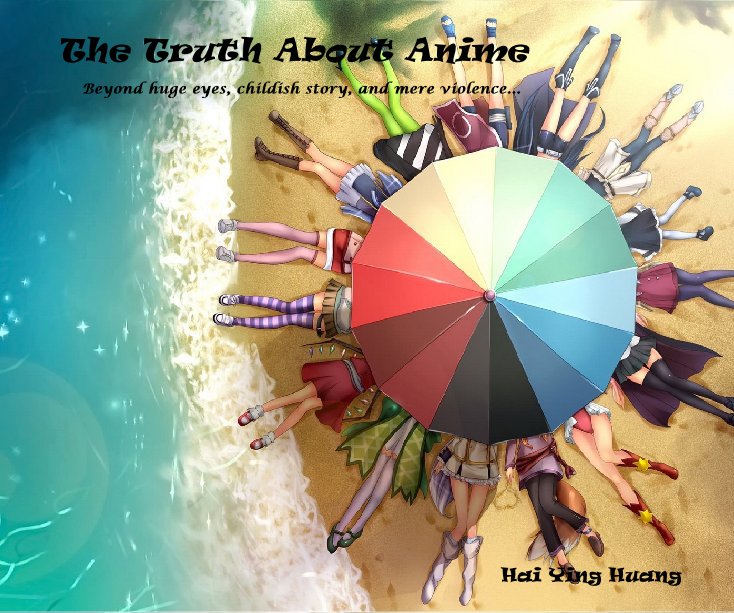 The Truth About Anime nach Hai Ying Huang anzeigen