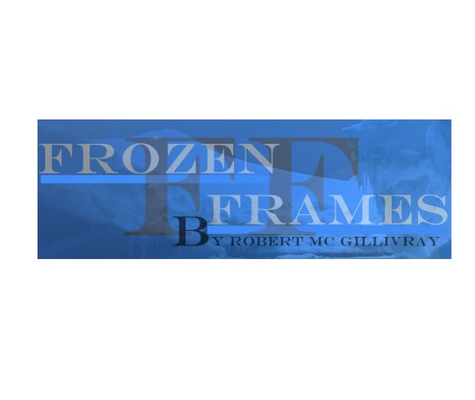 View Frozen Frames by Robert McGillivray