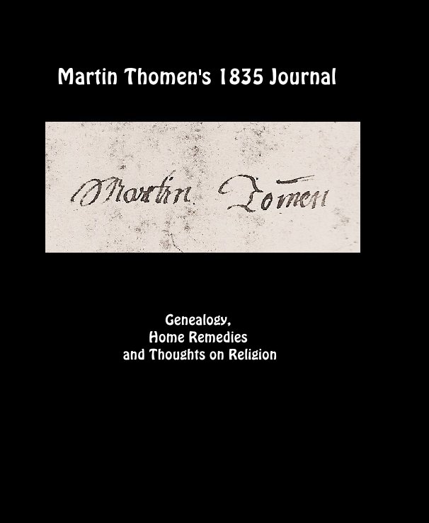 View Martin Thomen's 1835 Journal by edited by Beverly  Thomen