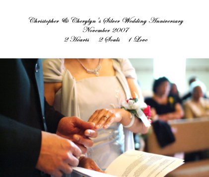 Christopher & Cherylyn's Silver Wedding Anniversary November 2007 2 Hearts 2 Souls 1 Love book cover