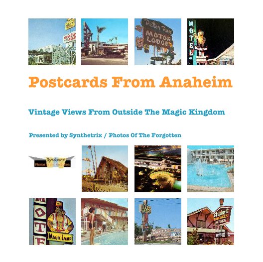 View Postcards From Anaheim by Presented by Synthetrix / Photos Of The Forgotten