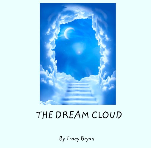 View THE DREAM CLOUD by Tracy Bryan