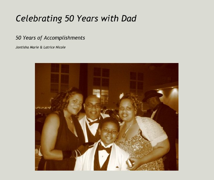 Ver Celebrating 50 Years with Dad por Jontisha Marie & Latrice Nicole