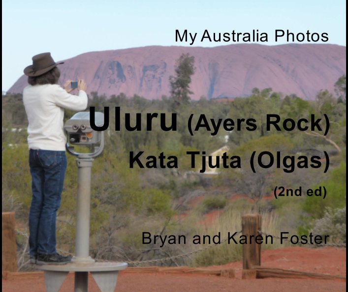 Visualizza My Australia Photos: Uluru (Ayer's Rock) Kata Tjura (Olgas) di Bryan Foster, Karen Foster