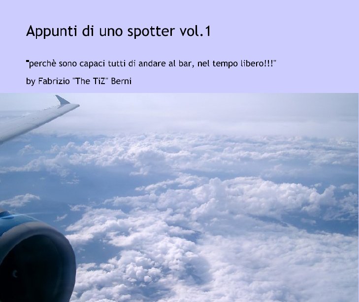 View Appunti di uno spotter vol.1 by Fabrizio "The TiZ" Berni