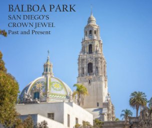 BALBOA PARK  SAN DIEGO'S CROWN JEWEL  Past and Present, Softcover book cover
