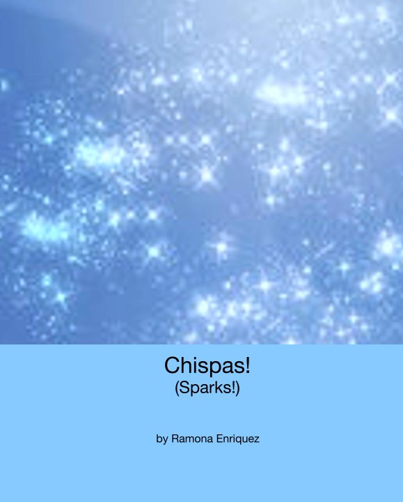 Ver Chispas!
(Sparks!) por Ramona Enriquez