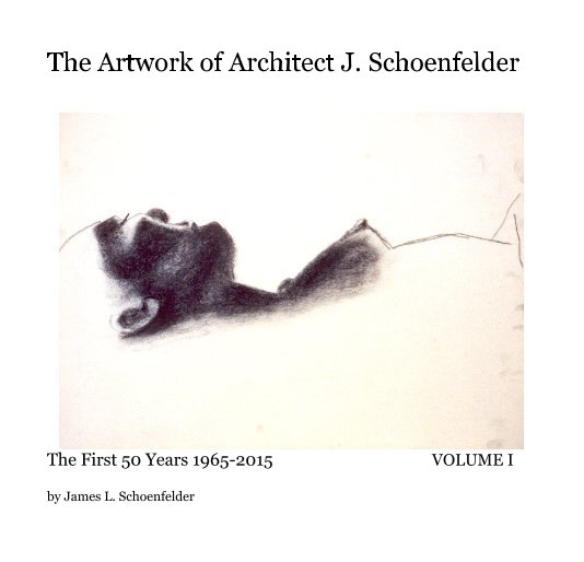 Visualizza The Artwork of Architect J. Schoenfelder di James L. Schoenfelder