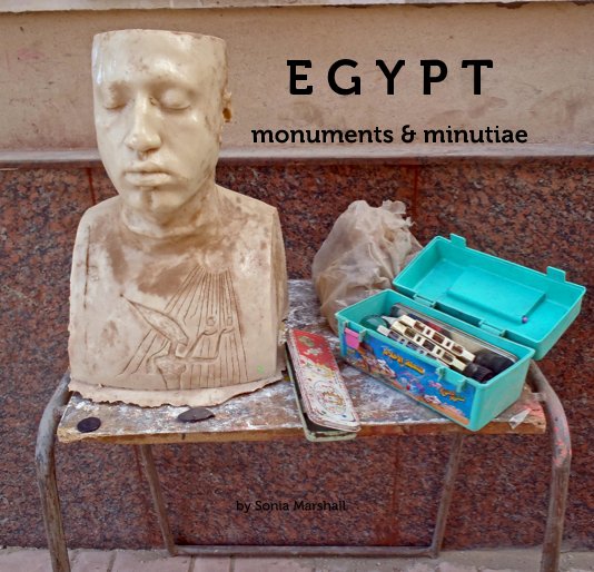 Ver EGYPT monuments & minutiae por Sonia Marshall