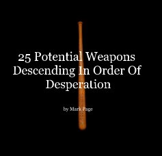 25 Potential Weapons Descending In Order Of Desperation by Mark Page book cover