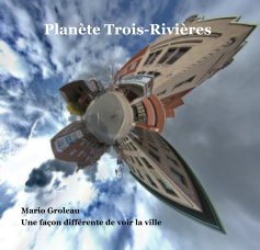 Planète Trois-Rivières book cover