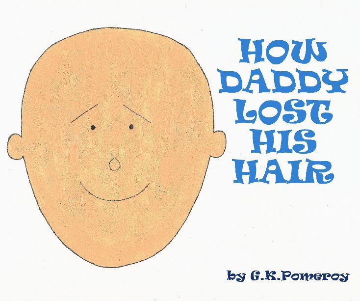 Visualizza How Daddy Lost His Hair di G K Pomeroy