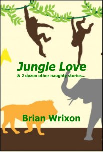 Jungle Love & 2 dozen other naughty stories... book cover