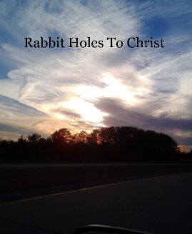 Rabbit Holes To Christ book cover