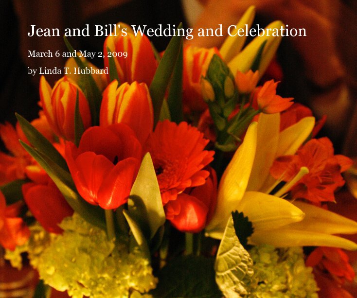 View Jean and Bill's Wedding and Celebration by Linda T. Hubbard
