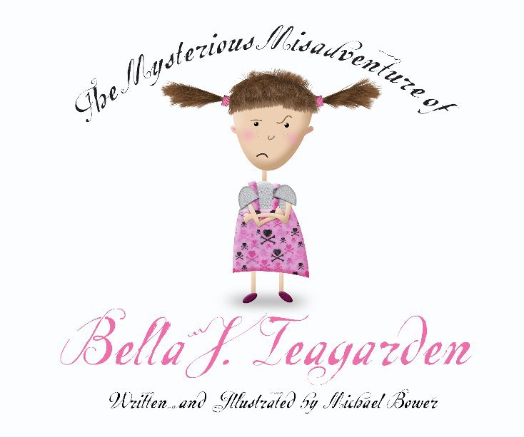 View The Mysterious Misadventure of Bella J. Teagarden by Michael Bower