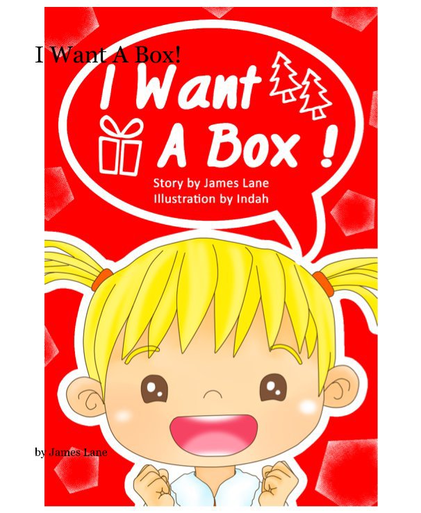 View I Want A Box! by James Lane