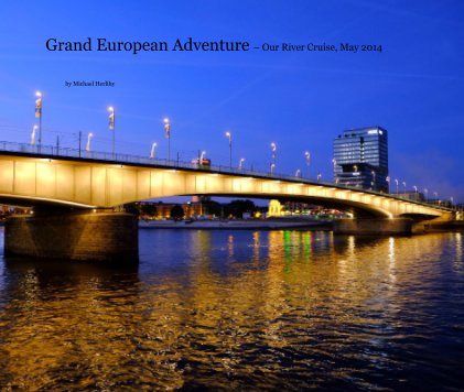 Grand European Adventure – Our River Cruise, May 2014 book cover