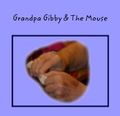 Grandpa Gibby & The Mouse book cover