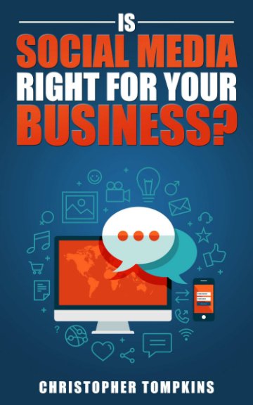 View Is Social Media Right For Your Business? by Christopher Tompkins