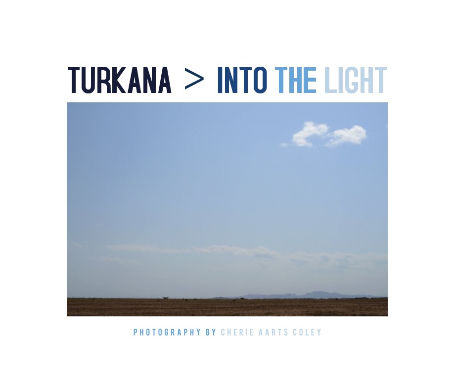 Bekijk Turkana > Into the Light op Cherie Aarts Coley
