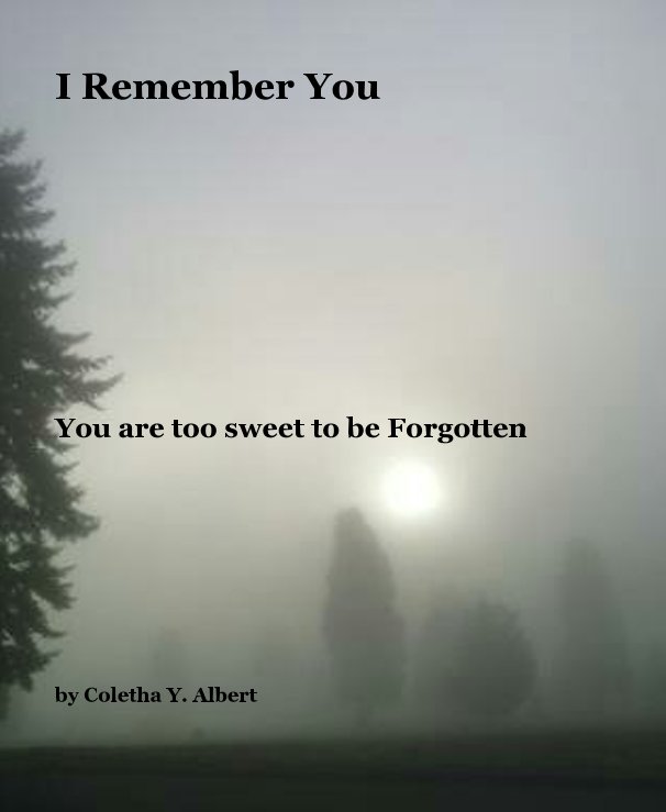 View I Remember You by Coletha Y. Albert