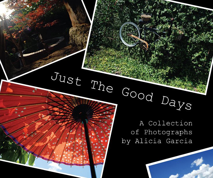 View Just the Good Days by Alicia Garcia