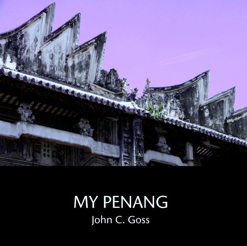 View My Penang by John C. Goss