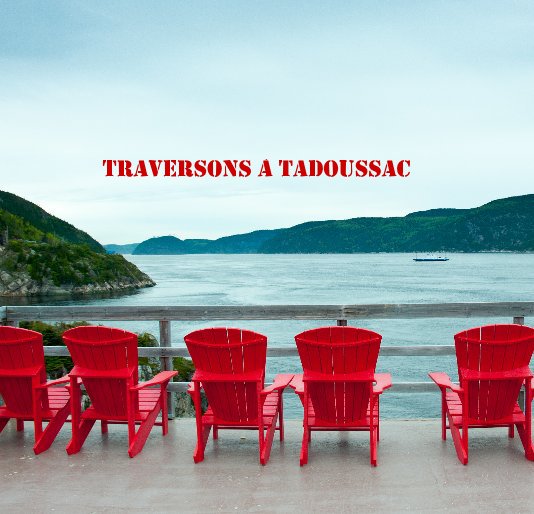 View Traversons à Tadoussac by Gisèle Teyssier