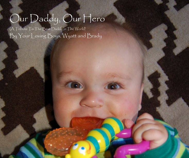 Ver Our Daddy, Our Hero por Your Loving Boys,Wyatt and Brady