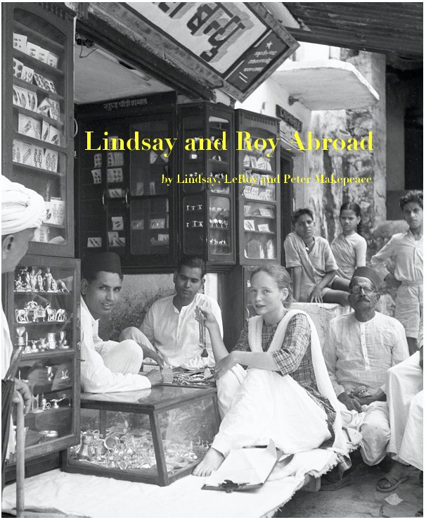 View Lindsay and Roy Abroad by Lindsay, LeRoy and Peter Makepeace