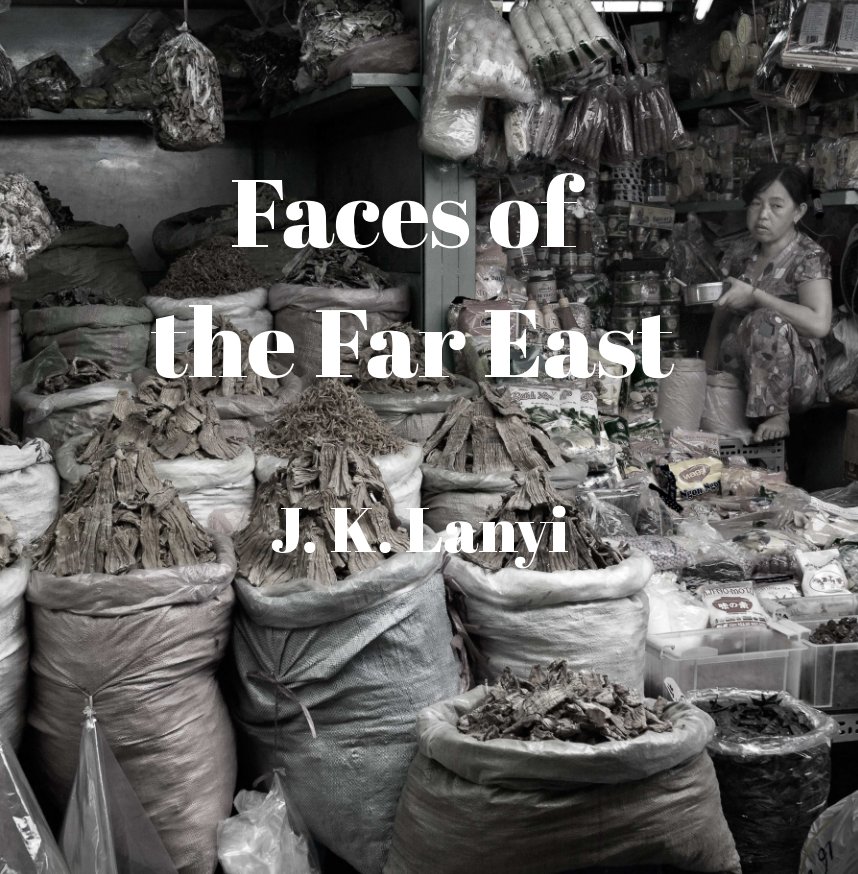 View Faces of the Far East by J. K. Lanyi
