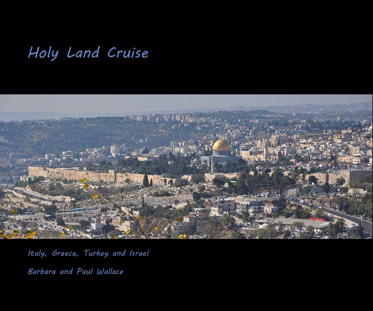 View Holy Land Cruise by Barbara and Paul Wallace