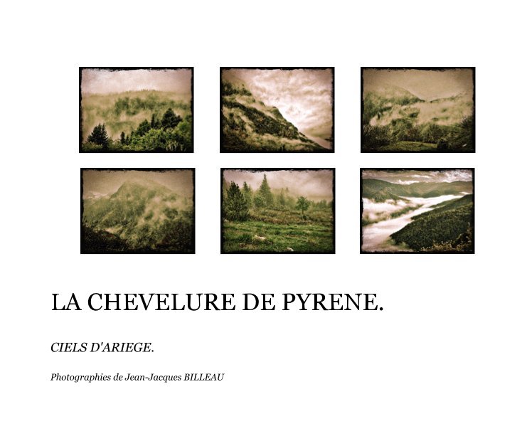 Visualizza LA CHEVELURE DE PYRENE. di Photographies de Jean-Jacques BILLEAU