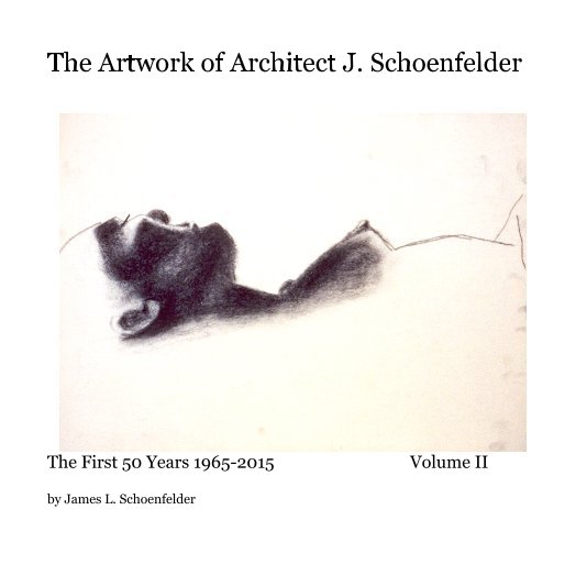 View The Artwork of Architect J. Schoenfelder by James L. Schoenfelder