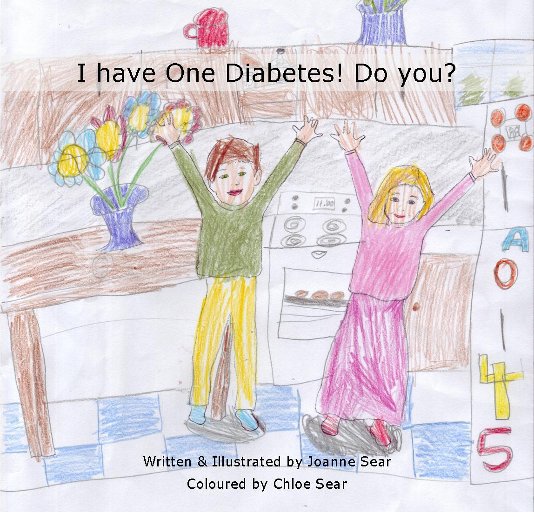View I have One Diabetes. Do You? by Joanne & Chloe Sear