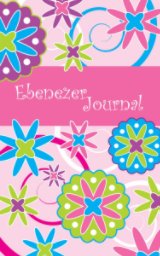 Ebenezer Journal (Girl's Flowers Prayer Journal) book cover